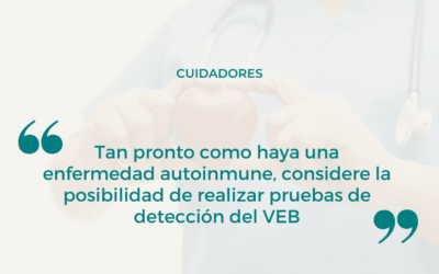 Tan pronto como haya una enfermedad autoinmune, considere la posibilidad de realizar pruebas de detección del VEB