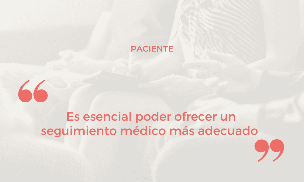 Es esencial poder ofrecer un seguimiento médico más adecuado 