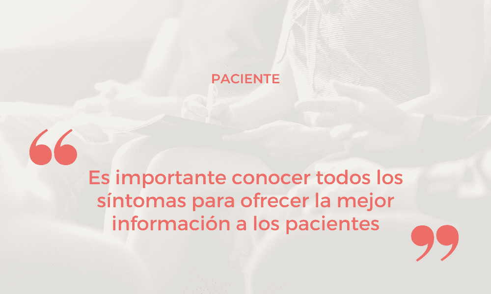 Es importante conocer todos los síntomas para ofrecer la mejor información a los pacientes